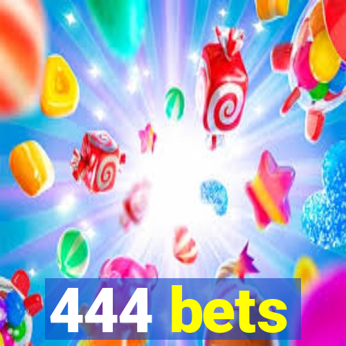 444 bets